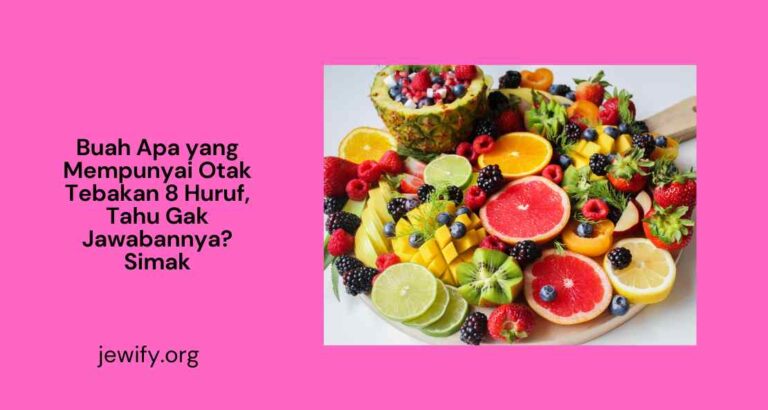 Buah Apa Yang Mempunyai Otak Tebakan 8 Huruf Tahu Gak Jawabannya Simak Jewify 3836