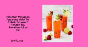 Plesetan Minuman Apa yang Halal Tts Tebak Tebakan! Pengen Tau Jawaban Jokes Ini